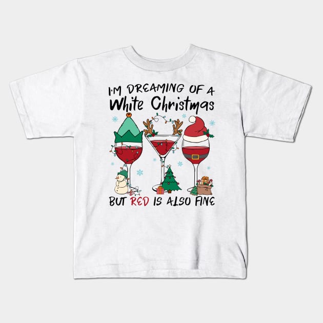 i'm dreaming of a white christmas but red is also fine wine glasses Kids T-Shirt by Mitsue Kersting